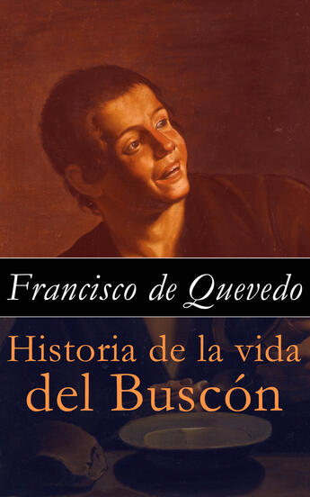 Couverture du livre « Historia de la vida del Buscón » de Francisco De Quevedo aux éditions E-artnow