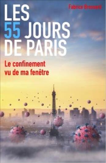 Couverture du livre « Les 55 jours de Paris ; le confinement vu de ma fenêtre » de Fabrice Brossard aux éditions Librinova