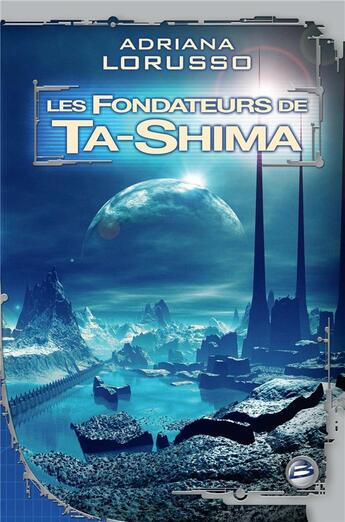 Couverture du livre « Ta-Shima Tome 3 : les fondateurs de Ta-Shima » de Adriana Lorusso aux éditions Bragelonne