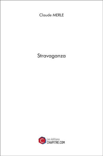 Couverture du livre « Stravaganza » de Claude Merle aux éditions Chapitre.com