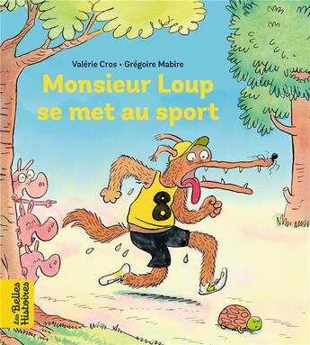 Couverture du livre « Monsieur Loup se met au sport » de Gregoire Mabire et Valerie Cros aux éditions Bayard Jeunesse