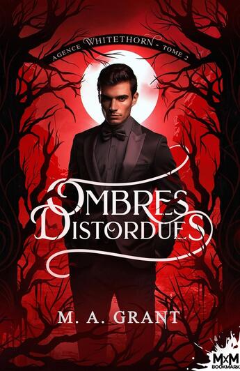 Couverture du livre « Agence Whitethorn Tome 2 : Ombres distordues » de M.A. Grant aux éditions Mxm Bookmark