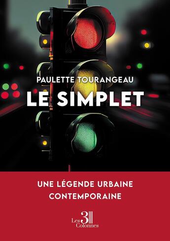 Couverture du livre « Le Simplet : Une légende urbaine contemporaine » de Paulette Tourangeau aux éditions Les Trois Colonnes