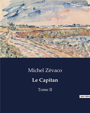 Couverture du livre « Le Capitan : Tome II » de Michel Zevaco aux éditions Culturea