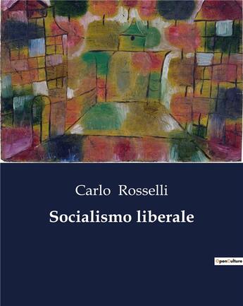 Couverture du livre « Socialismo liberale » de Carlo Rosselli aux éditions Culturea