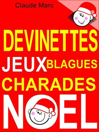 Couverture du livre « Devinettes et blagues de Noël ; charades, jeux de lettres et jeux de mots. » de Claude Marc aux éditions Pour-enfants.fr