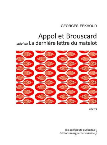 Couverture du livre « Appol et Brouscard ; la derniere lettre du matelot » de Georges Eekhoud aux éditions Marguerite Waknine