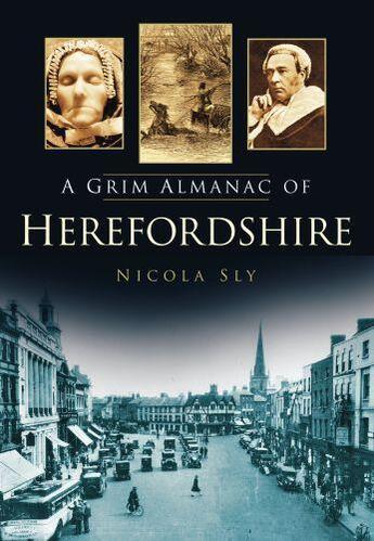 Couverture du livre « A Grim Almanac of Herefordshire » de Sly Nicola aux éditions History Press Digital