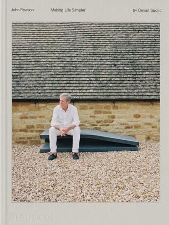 Couverture du livre « John Pawson, Making Life Simpler » de Deyan Sudjic aux éditions Phaidon Press