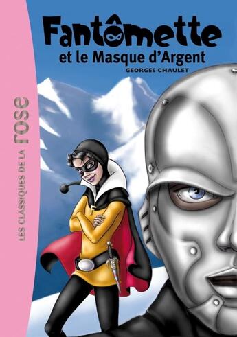 Couverture du livre « Fantômette Tome 23 ; Fantômette et le masque d'argent » de Georges Chaulet aux éditions Hachette Jeunesse