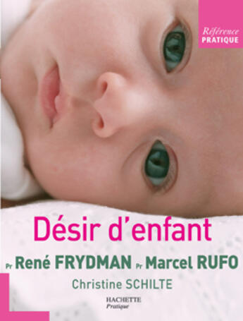 Couverture du livre « Desir D'Enfant » de Christine Schilte et Marcel Rufo et Rene Frydman aux éditions Hachette Pratique