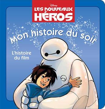 Couverture du livre « Mon histoire du soir : les nouveaux héros » de Disney aux éditions Disney Hachette