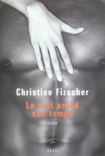 Couverture du livre « La nuit prend son temps » de Christine Fizscher aux éditions Seuil