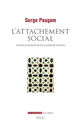 Couverture du livre « L'attachement social : formes et fondements de la solidarité humaine » de Serge Paugam aux éditions Seuil