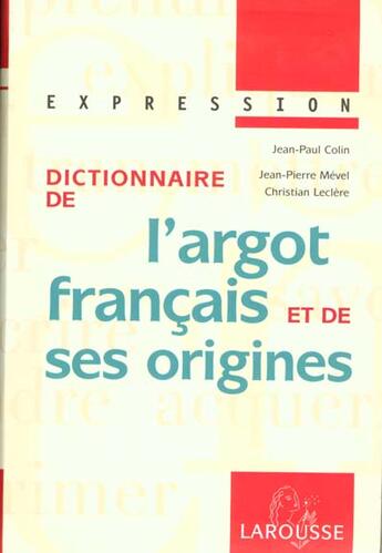 Couverture du livre « Dictionnaire De L'Argot Et De Ses Origines » de Jean-Paul Colin et Jean Dubois aux éditions Larousse