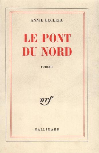 Couverture du livre « Le pont du nord » de Annie Leclerc aux éditions Gallimard