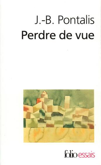 Couverture du livre « Perdre de vue » de J.-B. Pontalis aux éditions Folio