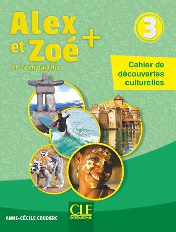 Couverture du livre « ALEX ET ZOE : Alex et Zoé niveau 3 - Cahier de découvertes culturelles NC » de Anne-Cécile Couderc aux éditions Cle International