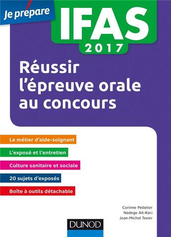 Couverture du livre « Je prépare ; IFAS 2017 ; réussir l'épreuve orale au concours aide-soignant » de Corinne Pelletier et Nadege Ait-Kaci et Jean-Michel Texier aux éditions Dunod