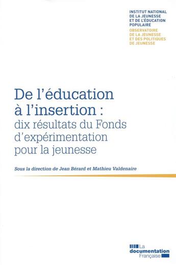 Couverture du livre « De l'éducation à l'insertion ; dix résultats du fonds d'expériementation pour la jeunesse » de Institut National De La Jeunesse aux éditions Documentation Francaise