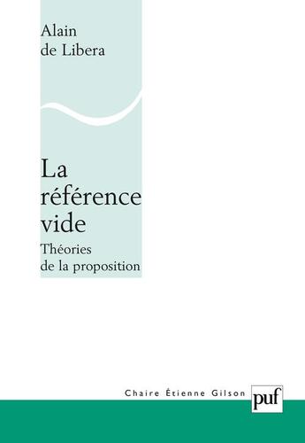 Couverture du livre « La référence vide ; théories de la proposition » de Alain De Libera aux éditions Puf