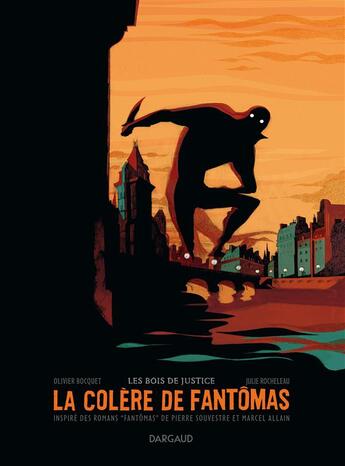 Couverture du livre « La colère de Fantômas Tome 1 : les bois de justice » de Julie Rocheleau et Olivier Bocquet aux éditions Dargaud