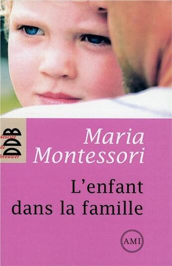 Couverture du livre « L'enfant dans la famille » de Montessori M aux éditions Desclee De Brouwer