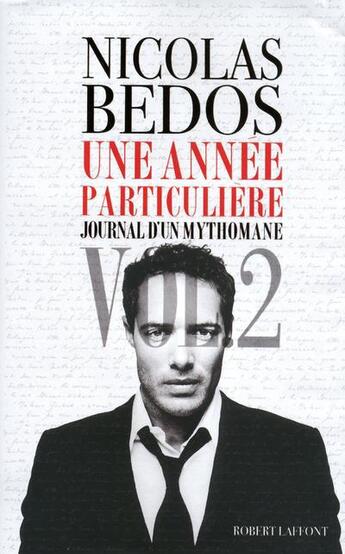 Couverture du livre « Journal d'un mythomane Tome 2 ; une année particulière » de Nicolas Bedos aux éditions Robert Laffont