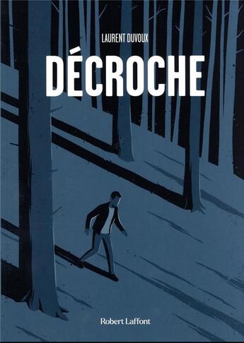 Couverture du livre « Décroche » de Laurent Duvoux aux éditions Robert Laffont