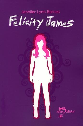 Couverture du livre « Felicity James » de Jennifer Lynn Barnes aux éditions Albin Michel Jeunesse