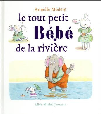 Couverture du livre « Le tout petit bebe de la riviere » de Armelle Modere aux éditions Albin Michel