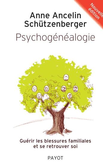 Couverture du livre « Psychogénéalogie ; guérir les blessures familiales et se retrouver soi (édition 2012) » de Anne Ancelin Schutzenberger aux éditions Payot