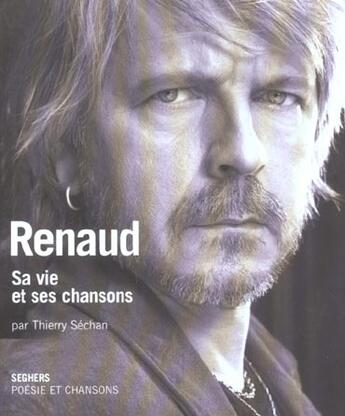 Couverture du livre « Renaud » de Thierry Séchan aux éditions Seghers