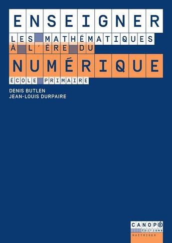 Couverture du livre « Enseigner les mathématiques à l'ère du numérique » de Jean-Louis Durpaire et Denis Bulten aux éditions Reseau Canope