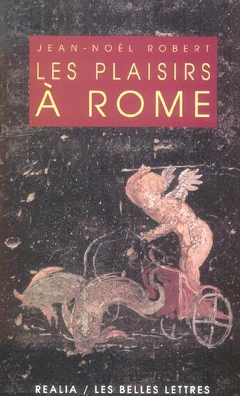 Couverture du livre « Les Plaisirs à Rome (édition 2005) » de Jean-Noel Robert aux éditions Belles Lettres