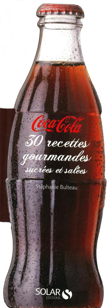 Couverture du livre « Coca-Cola ; 30 recettes gourmandes sucrées et salées » de Stephanie Bulteau aux éditions Solar