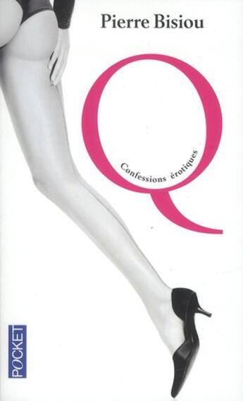 Couverture du livre « Q ; confessions érotiques » de Pierre Bisiou aux éditions Pocket