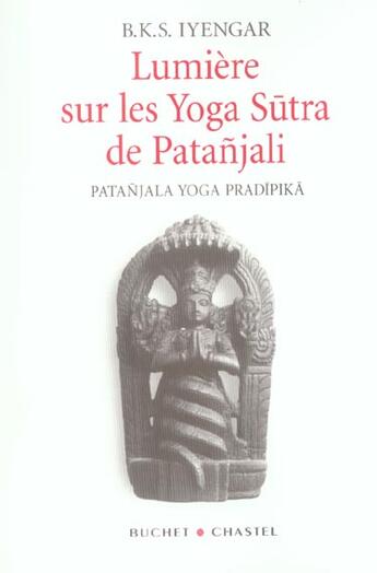 Couverture du livre « Lumiere sur les yoga sutra de patanjali » de B.K.S. Iyengar aux éditions Buchet Chastel