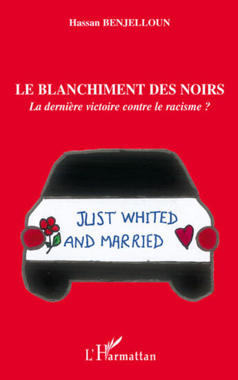 Couverture du livre « Le blanchiment des noirs ; la dernière victoire contre le racisme » de Hassan Benjelloun aux éditions L'harmattan