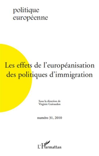 Couverture du livre « REVUE POLITIQUE EUROPEENNE t.31 : les effets de l'européanisation des politiques d'immigration » de Revue Politique Europeenne aux éditions L'harmattan