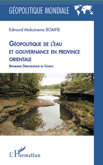 Couverture du livre « Géopolitique de l'eau et gouvernance en province orientale ; République Démocratique du Congo » de Edmond Mokuinema Bomfie aux éditions L'harmattan