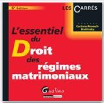 Couverture du livre « L'essentiel du droit des régimes matrimoniaux (6e édition) » de Corinne Renault-Brahinski aux éditions Gualino