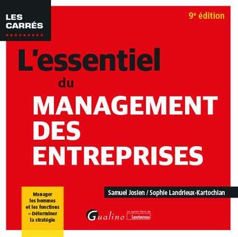 Couverture du livre « L'essentiel du management des entreprises : manager les hommes et les fonctions - determiner la stratégie (9e édition) » de Sophie Landrieux-Kartochian et Samuel Josien aux éditions Gualino