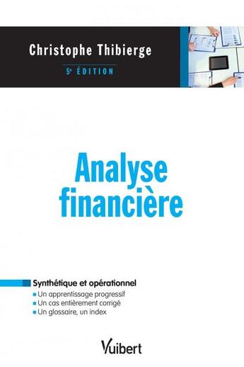 Couverture du livre « Analyse financière (5e édition) » de Christophe Thibierge aux éditions Vuibert