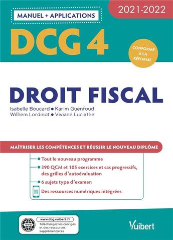 Couverture du livre « DCG 4 : droit fiscal ; manuel et applications ; maîtriser les compétences et réussir le nouveau diplôme (édition 2021/2022) » de Karim Guenfoud et Isabelle Boucard et Whilem Lordinot et Viviane Luciathe aux éditions Vuibert