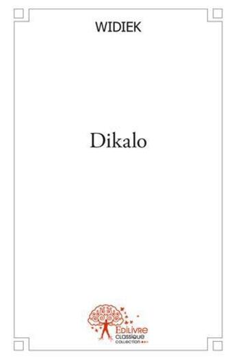 Couverture du livre « Dikalo » de Widiek Widiek aux éditions Edilivre