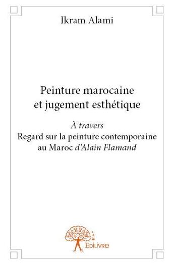 Couverture du livre « Peinture marocaine et jugement esthétique » de Ikram Alami aux éditions Edilivre