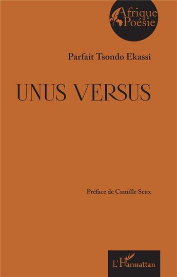 Couverture du livre « Unus Versus » de Parfait Tsondo Ekassi aux éditions L'harmattan