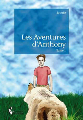 Couverture du livre « Les aventures d'Anthony t.1 » de Jackske aux éditions Societe Des Ecrivains