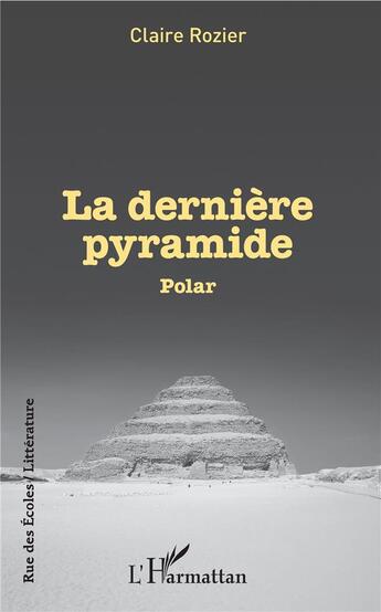 Couverture du livre « La dernière pyramide » de Claire Rozier aux éditions L'harmattan